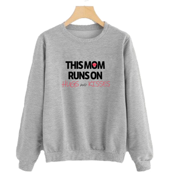 This Mom Runs On Hugs And Kisses Sweatshirt SN