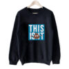 This is it Sweatshirt SN