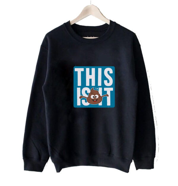 This is it Sweatshirt SN