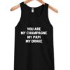 you are my champagne Tank Top SN