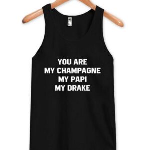 you are my champagne Tank Top SN