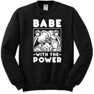 Babe With The Power Sailor Moon Sweatshirt SN