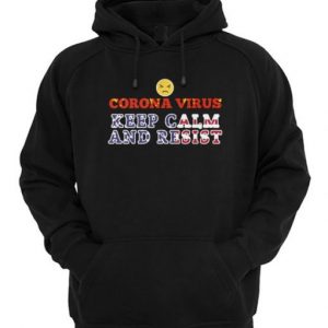 Corona Virus Keep Calm And Resist Hoodie SN