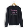 Excuse me I’m Speaking Sweatshirt SN