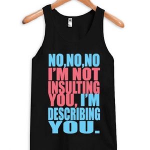 I’m Not Insulting You Tank Top SN