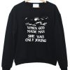 When God Made Man She Was Only Joking Sweatshirt SN