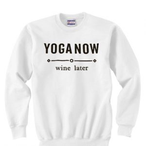Yoga Now Wine Later Sweatshirt SN
