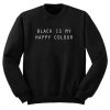 Black Is My Happy Colour Sweatshirt SN