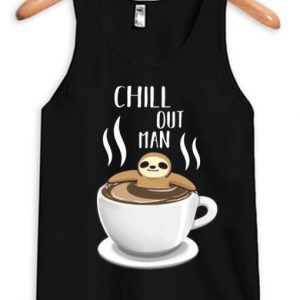 Chill Out Man Sloth Coffee Lover Tank Top SN
