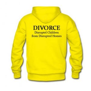 Divorce disrupted children from disrupted homes Hoodie Back SN