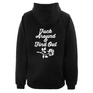 Fuck Around And Find Out Hoodie Back SN