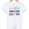 Girl or Boy Mommy and Daddy Love You T shirts SN