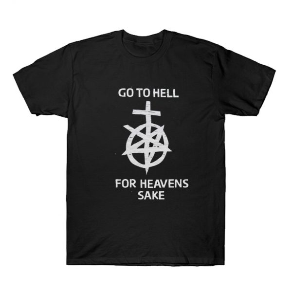 Go to hell for heavens sake t-shirt SN