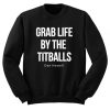 Grab Life By The Titballs Dan Howell Sweatshirt SN