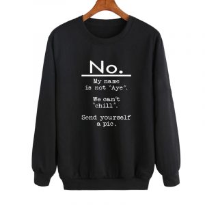 No My Name Is Not Aye sweatshirt SN