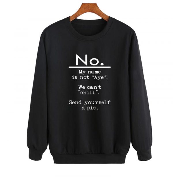 No My Name Is Not Aye sweatshirt SN