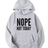 Nope Not Today Pullover Hoodie SN