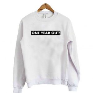 One Year Out Sweatshirt SN
