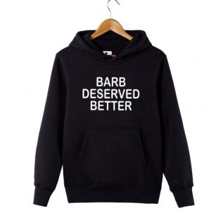 The Barb Deserved Better Hoodie SN