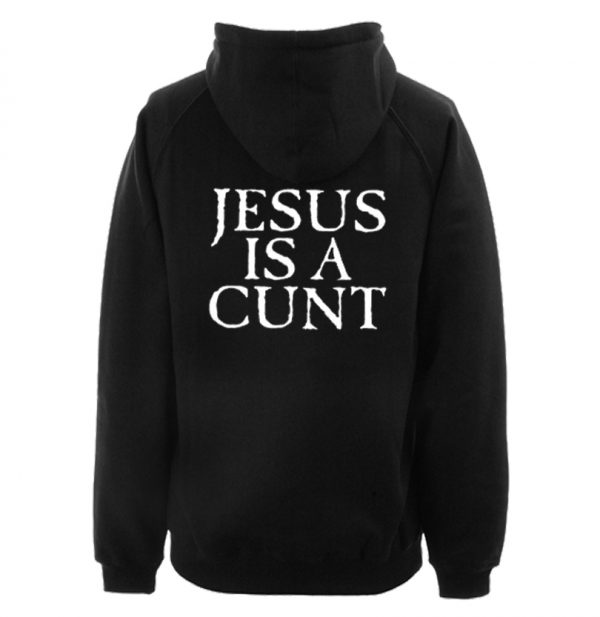 Vestal Masturbation Jesus Is a Cunt Hoodie Back SN