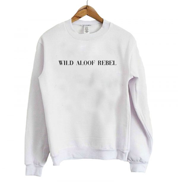 Wild Aloof Rebel Sweatshirt SN