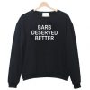 barb deserved better meaning Sweatshirt SN