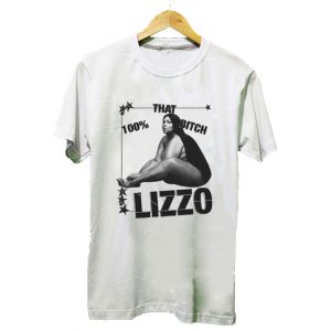 100% That Bitch Lizzo T Shirt SN