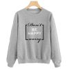 Don’t be Happy Worry Sweatshirt SN