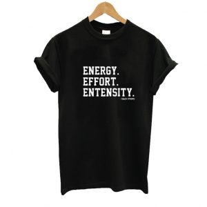 Energy Effort Entensity T shirt SN