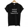 Habibi Means Beautiful T shirt SN