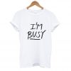 I’m Busy’ Lettering Stylish T-Shirt SN