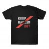 Keep Racism Out T-Shirt SN