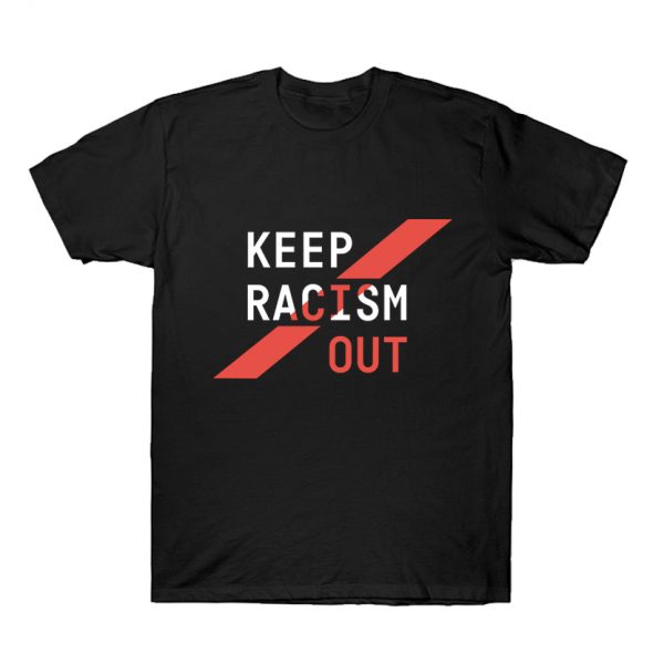 Keep Racism Out T-Shirt SN