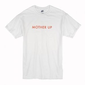 Mother Up T-Shirt SN