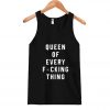 Queen Of Every Fucking Thing Tank Top SN