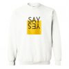 Say Yes Sweatshirt SN