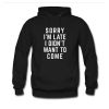 Sorry I’m Late Funny Quote Hoodie SN