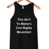 This Ain’t Yo Mama's Civil Rights Movement Tank Top SN