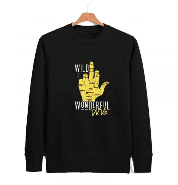 Wild And Wonderful Wv Parody sweatshirt SN