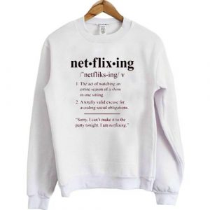 net flix ing sweatshirt SN