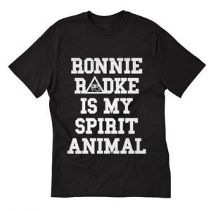 ronnie radke is my spirit animal T Shirt SN