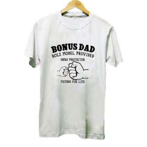 Bonus Dad Role Model Provider Hero Protector Friend For Life T Shirt SN