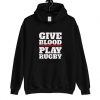 Give Blood Play Rugby Hoodie SN