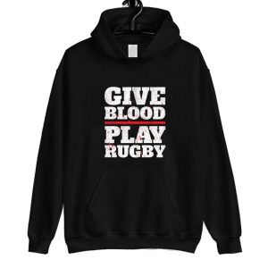 Give Blood Play Rugby Hoodie SN