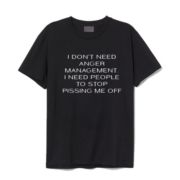 I Don’t Need Anger Management T-Shirt SN