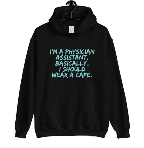 I'm A Physician Assistant Hoodie SN