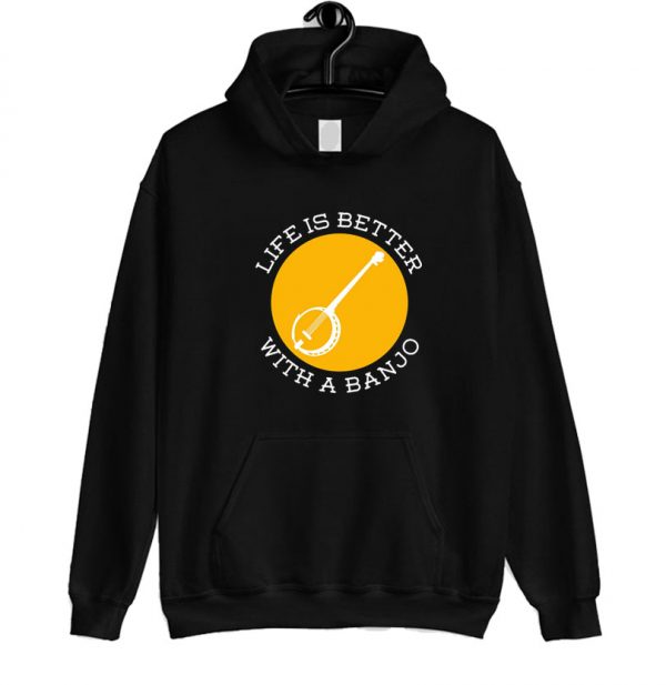 Life Is Better With A Banjo Hoodie SN