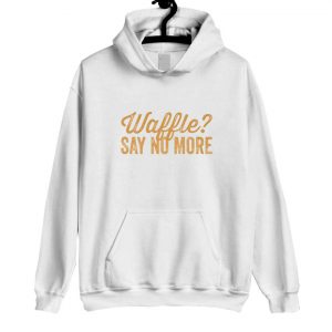 Waffle Say No More Hoodie SN