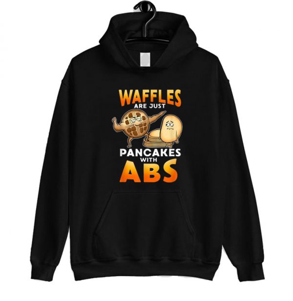 Waffles Are Just Like Pancakes With Abs Hoodie SN