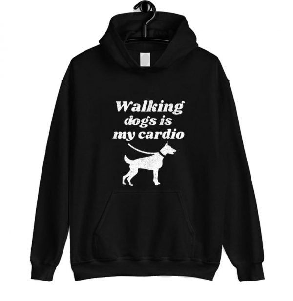 Walking Dogs Is My Cardio Hoodie SN